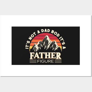 Its Not A Dad Bod Its A Father Figure Mountain Posters and Art